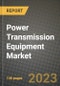 Power Transmission Equipment Market Outlook Report - Industry Size, Trends, Insights, Market Share, Competition, Opportunities, and Growth Forecasts by Segments, 2022 to 2030 - Product Image