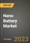 Nano Battery Market Outlook Report - Industry Size, Trends, Insights, Market Share, Competition, Opportunities, and Growth Forecasts by Segments, 2022 to 2030 - Product Image