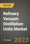 Refinery Vacuum Distillation Units Market Outlook Report - Industry Size, Trends, Insights, Market Share, Competition, Opportunities, and Growth Forecasts by Segments, 2022 to 2030 - Product Thumbnail Image