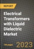 Electrical Transformers with Liquid Dielectric Market Outlook Report - Industry Size, Trends, Insights, Market Share, Competition, Opportunities, and Growth Forecasts by Segments, 2022 to 2030- Product Image