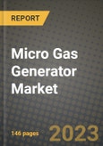 Micro Gas Generator Market Outlook Report - Industry Size, Trends, Insights, Market Share, Competition, Opportunities, and Growth Forecasts by Segments, 2022 to 2030- Product Image