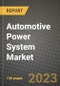 Automotive Power System Market Outlook Report - Industry Size, Trends, Insights, Market Share, Competition, Opportunities, and Growth Forecasts by Segments, 2022 to 2030 - Product Image