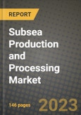 Subsea Production and Processing Market Outlook Report - Industry Size, Trends, Insights, Market Share, Competition, Opportunities, and Growth Forecasts by Segments, 2022 to 2030- Product Image