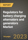 Regulators for battery charging alternators and generators Market Outlook Report - Industry Size, Trends, Insights, Market Share, Competition, Opportunities, and Growth Forecasts by Segments, 2022 to 2030- Product Image