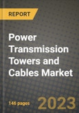 Power Transmission Towers and Cables Market Outlook Report - Industry Size, Trends, Insights, Market Share, Competition, Opportunities, and Growth Forecasts by Segments, 2022 to 2030- Product Image