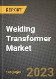 Welding Transformer Market Outlook Report - Industry Size, Trends, Insights, Market Share, Competition, Opportunities, and Growth Forecasts by Segments, 2022 to 2030- Product Image