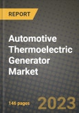 Automotive Thermoelectric Generator Market Outlook Report - Industry Size, Trends, Insights, Market Share, Competition, Opportunities, and Growth Forecasts by Segments, 2022 to 2030- Product Image