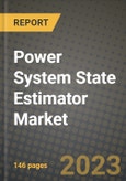 Power System State Estimator Market Outlook Report - Industry Size, Trends, Insights, Market Share, Competition, Opportunities, and Growth Forecasts by Segments, 2022 to 2030- Product Image