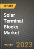 Solar Terminal Blocks Market Outlook Report - Industry Size, Trends, Insights, Market Share, Competition, Opportunities, and Growth Forecasts by Segments, 2022 to 2030- Product Image