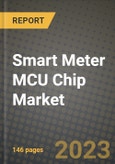 Smart Meter MCU Chip Market Outlook Report - Industry Size, Trends, Insights, Market Share, Competition, Opportunities, and Growth Forecasts by Segments, 2022 to 2030- Product Image