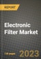 Electronic Filter Market Outlook Report - Industry Size, Trends, Insights, Market Share, Competition, Opportunities, and Growth Forecasts by Segments, 2022 to 2030 - Product Image