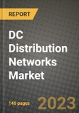 DC Distribution Networks Market Outlook Report - Industry Size, Trends, Insights, Market Share, Competition, Opportunities, and Growth Forecasts by Segments, 2022 to 2030- Product Image