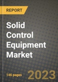 Solid Control Equipment Market Outlook Report - Industry Size, Trends, Insights, Market Share, Competition, Opportunities, and Growth Forecasts by Segments, 2022 to 2030- Product Image