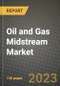 Oil and Gas Midstream Market Outlook Report - Industry Size, Trends, Insights, Market Share, Competition, Opportunities, and Growth Forecasts by Segments, 2022 to 2030 - Product Image
