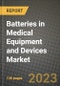 Batteries in Medical Equipment and Devices Market Outlook Report - Industry Size, Trends, Insights, Market Share, Competition, Opportunities, and Growth Forecasts by Segments, 2022 to 2030 - Product Image