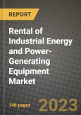 Rental of Industrial Energy and Power-Generating Equipment Market Outlook Report - Industry Size, Trends, Insights, Market Share, Competition, Opportunities, and Growth Forecasts by Segments, 2022 to 2030- Product Image