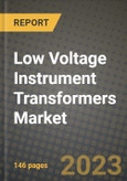 Low Voltage Instrument Transformers Market Outlook Report - Industry Size, Trends, Insights, Market Share, Competition, Opportunities, and Growth Forecasts by Segments, 2022 to 2030- Product Image