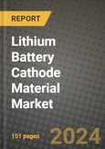 Lithium Battery Cathode Material Market Report: Industry Size, Market Shares Data, Latest Trends, Insights, Growth Potential, CAGR Forecasts to 2034- Product Image