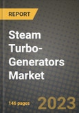 Steam Turbo-Generators Market Outlook Report - Industry Size, Trends, Insights, Market Share, Competition, Opportunities, and Growth Forecasts by Segments, 2022 to 2030- Product Image