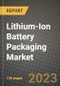 Lithium-Ion Battery Packaging Market Outlook Report - Industry Size, Trends, Insights, Market Share, Competition, Opportunities, and Growth Forecasts by Segments, 2022 to 2030 - Product Image