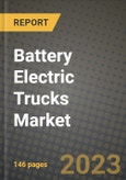 Battery Electric Trucks Market Outlook Report - Industry Size, Trends, Insights, Market Share, Competition, Opportunities, and Growth Forecasts by Segments, 2022 to 2030- Product Image