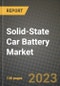 Solid-State Car Battery Market Outlook Report - Industry Size, Trends, Insights, Market Share, Competition, Opportunities, and Growth Forecasts by Segments, 2022 to 2030 - Product Image