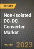 Non-Isolated DC-DC Converter Market Outlook Report - Industry Size, Trends, Insights, Market Share, Competition, Opportunities, and Growth Forecasts by Segments, 2022 to 2030- Product Image