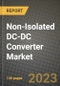 Non-Isolated DC-DC Converter Market Outlook Report - Industry Size, Trends, Insights, Market Share, Competition, Opportunities, and Growth Forecasts by Segments, 2022 to 2030 - Product Image