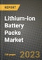 Lithium-ion Battery Packs Market Outlook Report - Industry Size, Trends, Insights, Market Share, Competition, Opportunities, and Growth Forecasts by Segments, 2022 to 2030 - Product Thumbnail Image