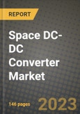 Space DC-DC Converter Market Outlook Report - Industry Size, Trends, Insights, Market Share, Competition, Opportunities, and Growth Forecasts by Segments, 2022 to 2030- Product Image