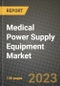 Medical Power Supply Equipment Market Outlook Report - Industry Size, Trends, Insights, Market Share, Competition, Opportunities, and Growth Forecasts by Segments, 2022 to 2030 - Product Image