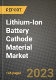 Lithium-Ion Battery Cathode Material Market Outlook Report - Industry Size, Trends, Insights, Market Share, Competition, Opportunities, and Growth Forecasts by Segments, 2022 to 2030- Product Image