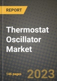 Thermostat Oscillator Market Outlook Report - Industry Size, Trends, Insights, Market Share, Competition, Opportunities, and Growth Forecasts by Segments, 2022 to 2030- Product Image