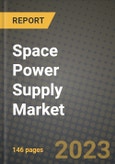 Space Power Supply Market Outlook Report - Industry Size, Trends, Insights, Market Share, Competition, Opportunities, and Growth Forecasts by Segments, 2022 to 2030- Product Image