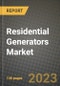 Residential Generators Market Outlook Report - Industry Size, Trends, Insights, Market Share, Competition, Opportunities, and Growth Forecasts by Segments, 2022 to 2030 - Product Image