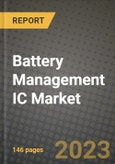 Battery Management IC Market Outlook Report - Industry Size, Trends, Insights, Market Share, Competition, Opportunities, and Growth Forecasts by Segments, 2022 to 2030- Product Image