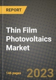 Thin Film Photovoltaics (PV) Market Outlook Report - Industry Size, Trends, Insights, Market Share, Competition, Opportunities, and Growth Forecasts by Segments, 2022 to 2030- Product Image