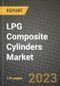 LPG Composite Cylinders Market Outlook Report - Industry Size, Trends, Insights, Market Share, Competition, Opportunities, and Growth Forecasts by Segments, 2022 to 2030 - Product Thumbnail Image