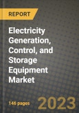 Electricity Generation, Control, and Storage Equipment Market Outlook Report - Industry Size, Trends, Insights, Market Share, Competition, Opportunities, and Growth Forecasts by Segments, 2022 to 2030- Product Image