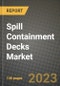 Spill Containment Decks Market Outlook Report - Industry Size, Trends, Insights, Market Share, Competition, Opportunities, and Growth Forecasts by Segments, 2022 to 2030 - Product Image