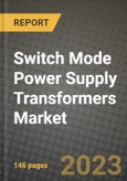 Switch Mode Power Supply Transformers Market Outlook Report - Industry Size, Trends, Insights, Market Share, Competition, Opportunities, and Growth Forecasts by Segments, 2022 to 2030- Product Image