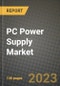 PC Power Supply Market Outlook Report - Industry Size, Trends, Insights, Market Share, Competition, Opportunities, and Growth Forecasts by Segments, 2022 to 2030 - Product Image