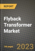 Flyback Transformer Market Outlook Report - Industry Size, Trends, Insights, Market Share, Competition, Opportunities, and Growth Forecasts by Segments, 2022 to 2030- Product Image