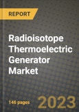 Radioisotope Thermoelectric Generator (RTG) Market Outlook Report - Industry Size, Trends, Insights, Market Share, Competition, Opportunities, and Growth Forecasts by Segments, 2022 to 2030- Product Image