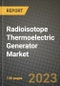 Radioisotope Thermoelectric Generator (RTG) Market Outlook Report - Industry Size, Trends, Insights, Market Share, Competition, Opportunities, and Growth Forecasts by Segments, 2022 to 2030 - Product Image