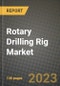 Rotary Drilling Rig Market Outlook Report - Industry Size, Trends, Insights, Market Share, Competition, Opportunities, and Growth Forecasts by Segments, 2022 to 2030 - Product Image
