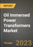 Oil Immersed Power Transformers Market Outlook Report - Industry Size, Trends, Insights, Market Share, Competition, Opportunities, and Growth Forecasts by Segments, 2022 to 2030- Product Image