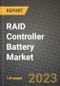 RAID Controller Battery Market Outlook Report - Industry Size, Trends, Insights, Market Share, Competition, Opportunities, and Growth Forecasts by Segments, 2022 to 2030 - Product Thumbnail Image