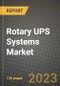 Rotary UPS Systems Market Outlook Report - Industry Size, Trends, Insights, Market Share, Competition, Opportunities, and Growth Forecasts by Segments, 2022 to 2030 - Product Image