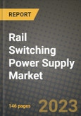 Rail Switching Power Supply Market Outlook Report - Industry Size, Trends, Insights, Market Share, Competition, Opportunities, and Growth Forecasts by Segments, 2022 to 2030- Product Image